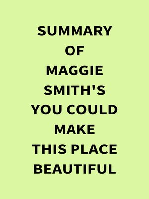 cover image of Summary of Maggie Smith's You Could Make This Place Beautiful